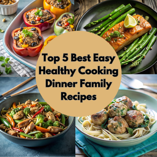 Top 5 Best Easy Healthy Cooking Dinner Family Recipes